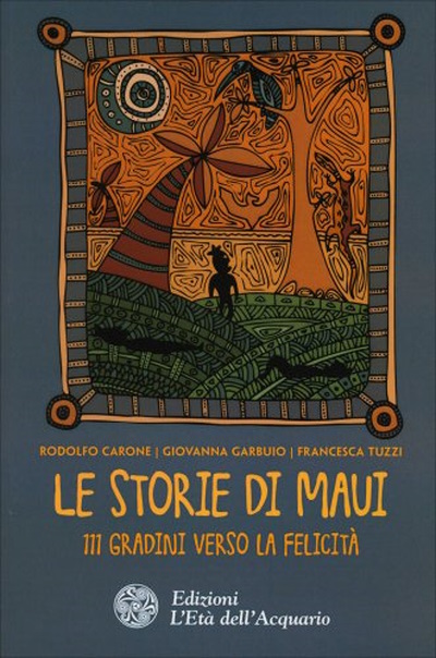 Rodolfo Carone, Giovanna Garbuio, Francesca Tuzzi, Le storie di Maui. In Veneto, seminari Reiki tra Padova, Vicenza, Treviso, Venezia, Verona, Bassano del Grappa, Rovigo e Belluno 